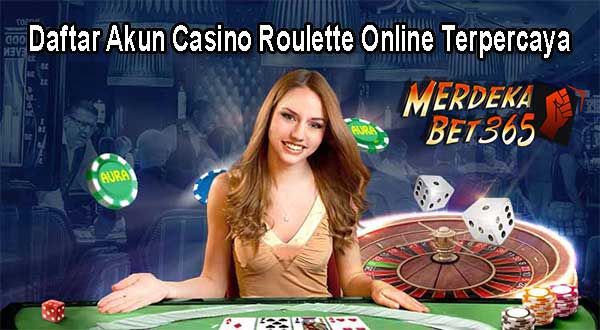 Daftar Akun Casino Roulette Online Terpercaya
