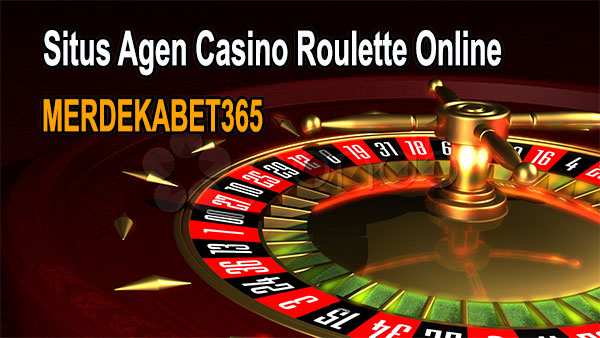 Merdekabet365 Situs Agen Casino Roulette Online Terpercaya